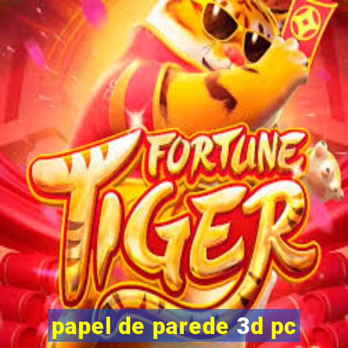 papel de parede 3d pc